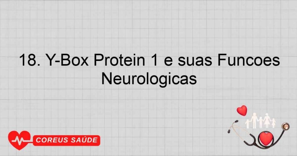 18. Y-Box Protein 1 e suas Funções Neurológicas 18. Y-Box Protein 1 e suas Funções Neurológicas