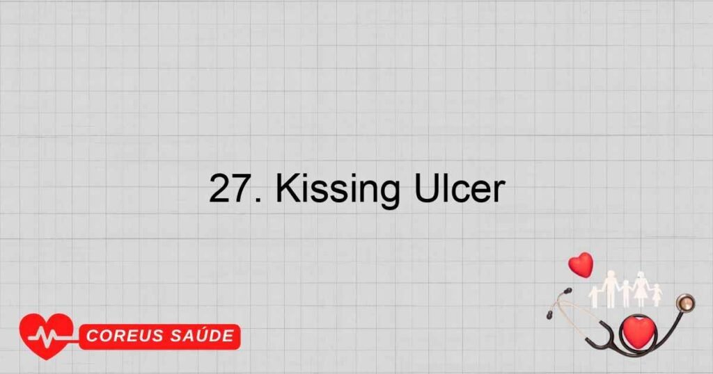 27. Kissing Ulcer 27. Kissing Ulcer