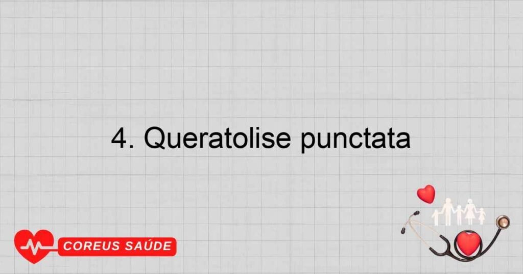 4. Queratólise punctata