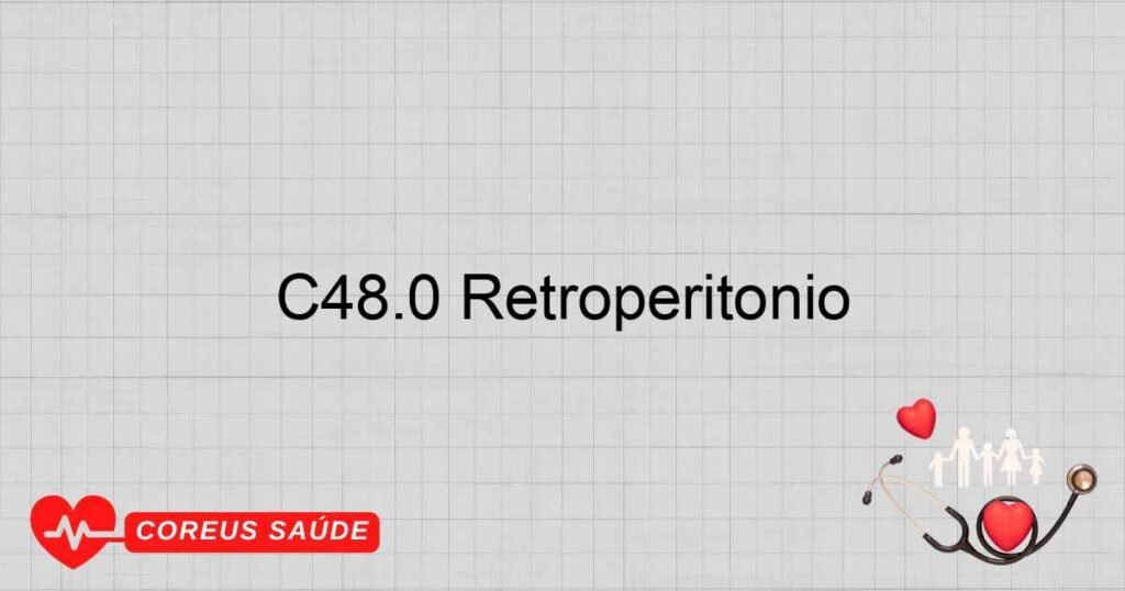 C48.0 Retroperitônio C48.0 Retroperitônio