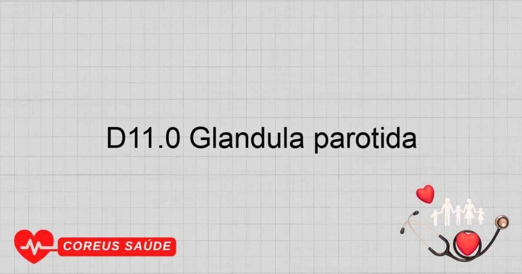 D11.0 Glândula parótida
