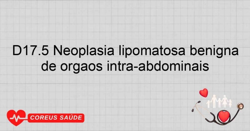 D17.5 Neoplasia lipomatosa benigna de órgãos intra­abdominais