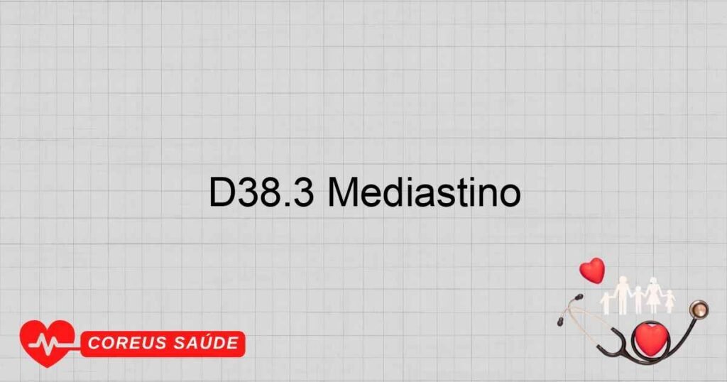 D38.3 Mediastino D38.3 Mediastino