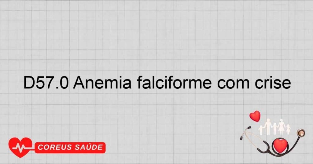 D57.0 Anemia falciforme com crise