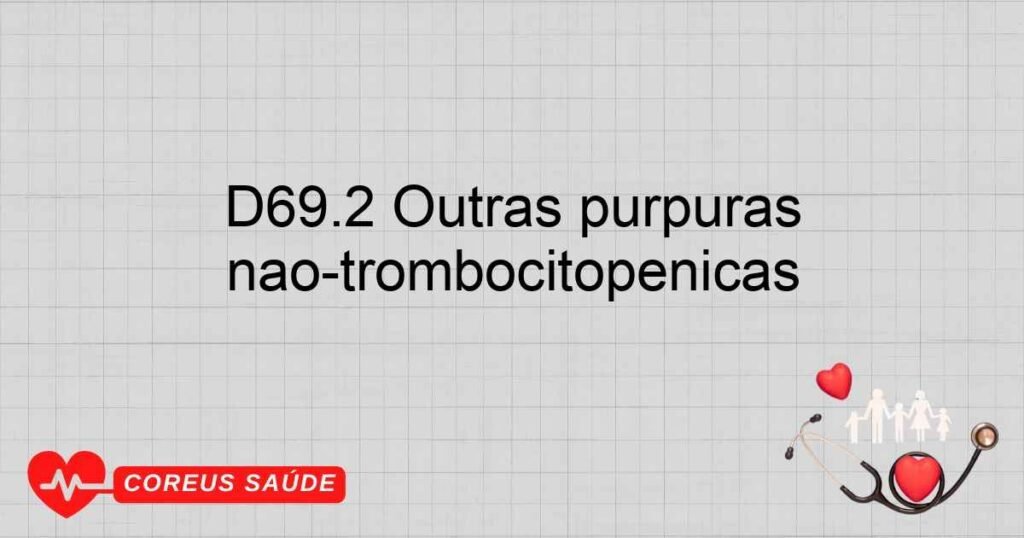 D69.2 Outras púrpuras não­trombocitopênicas