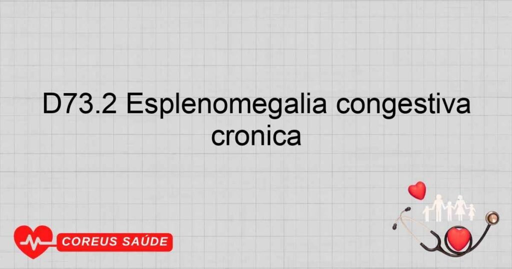 D73.2 Esplenomegalia congestiva crônica