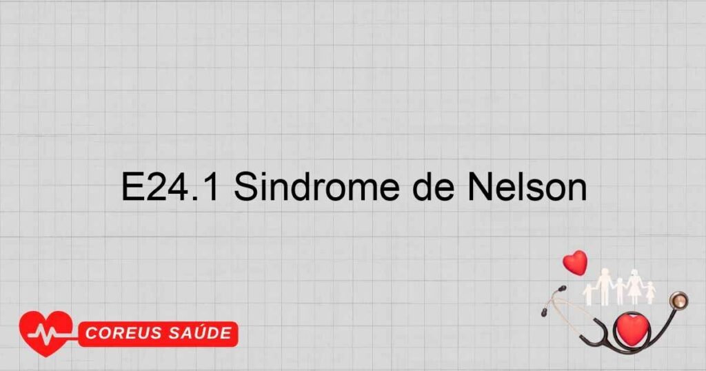 E24.1 Síndrome de Nelson E24.1 Síndrome de Nelson