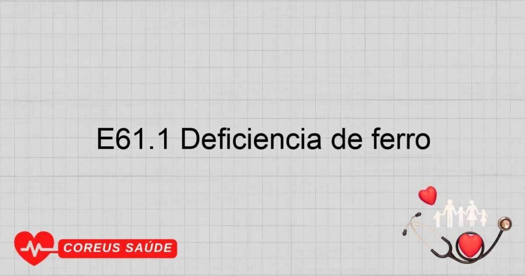 E61.1 Deficiência de ferro