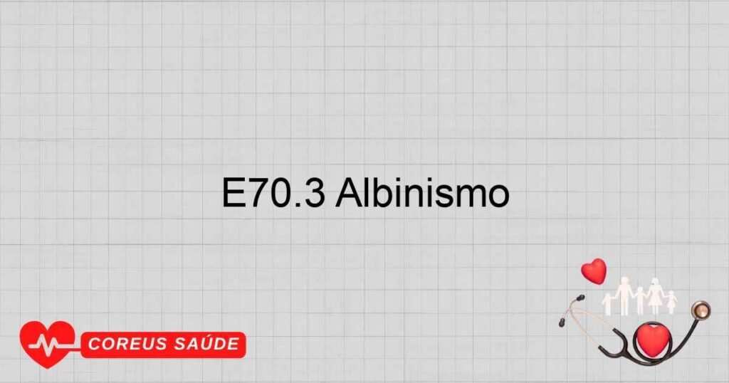 E70.3 Albinismo E70.3 Albinismo
