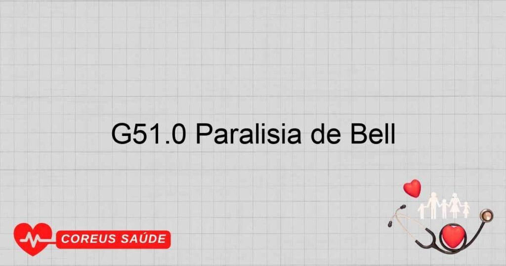 G51.0 Paralisia de Bell G51.0 Paralisia de Bell