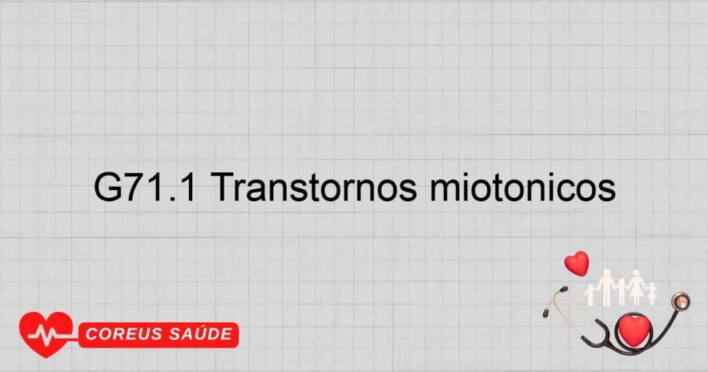 G71.1 Transtornos miotônicos