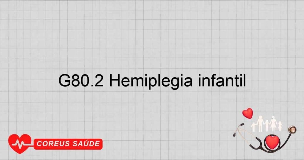 G80.2 Hemiplegia infantil