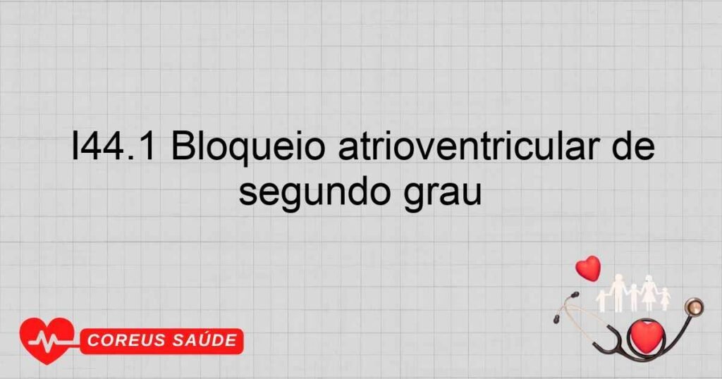 I44.1 Bloqueio atrioventricular de segundo grau