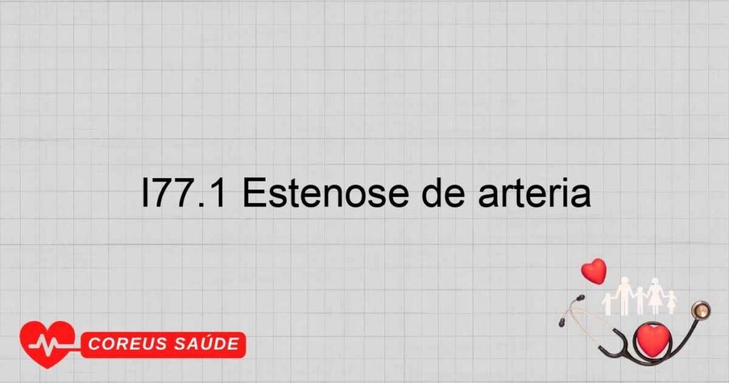I77.1 Estenose de artéria