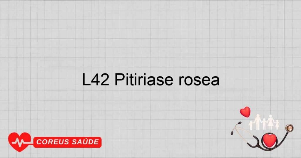 L42 Pitiríase rósea L42 Pitiríase rósea
