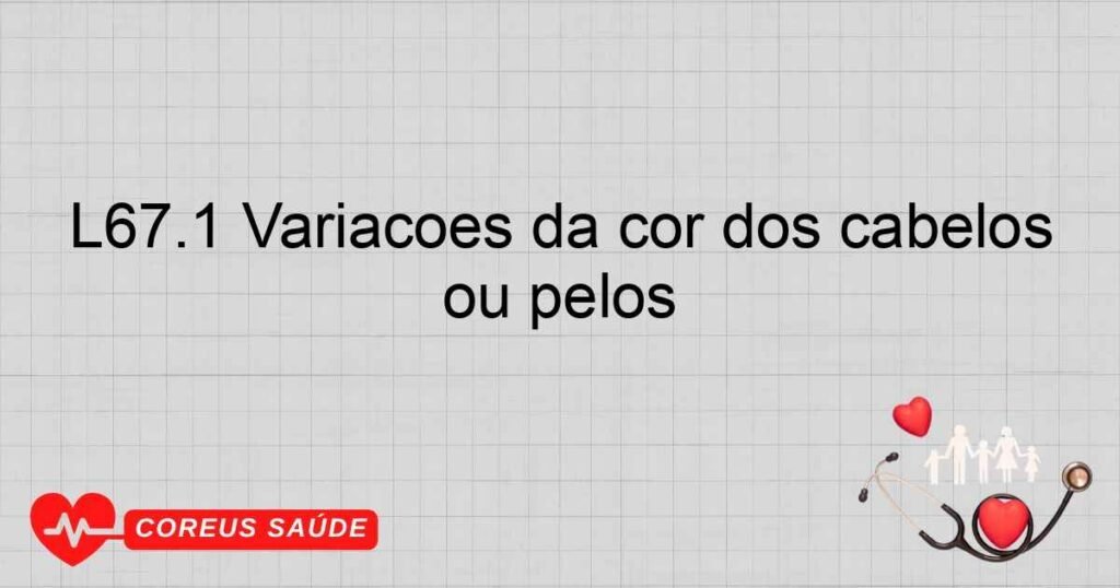 L67.1 Variações da cor dos cabelos ou pêlos