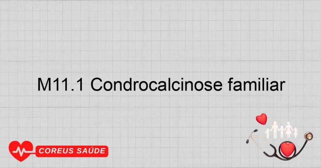 M11.1 Condrocalcinose familiar