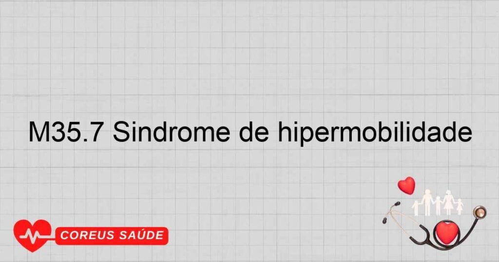 M35.7 Síndrome de hipermobilidade