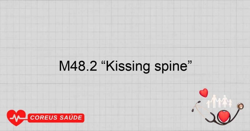 M48.2 “Kissing spine” M48.2 “Kissing spine”