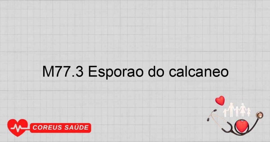 M77.3 Esporão do calcâneo