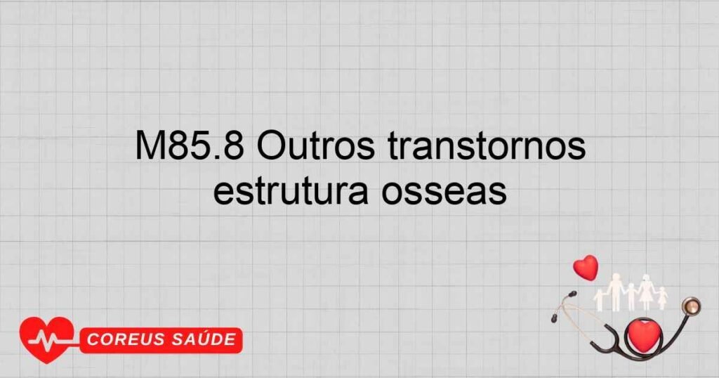 M85.8 Outros transtornos especificados da densidade e da estrutura ósseas