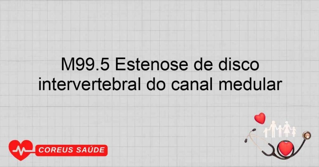 M99.5 Estenose de disco intervertebral do canal medular