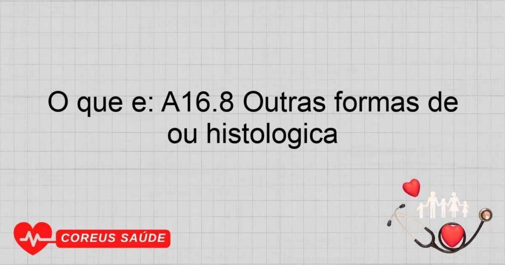 O que é: A16.8 Outras formas de tuberculose das vias respiratórias, sem menção de confirmação bacteriológica ou histológica O que é: A16.8 Outras formas de tuberculose das vias respiratórias, sem menção de confirmação bacteriológica ou histológica