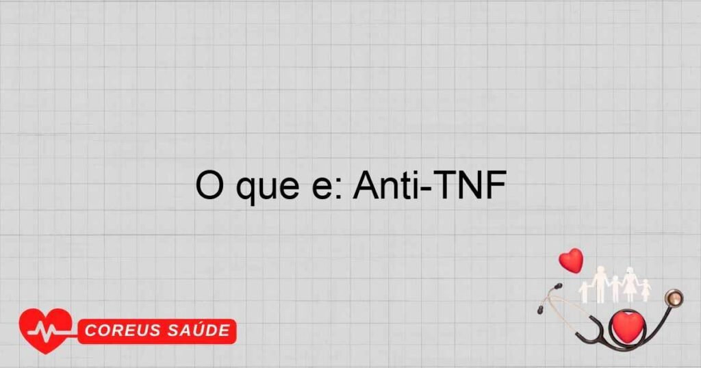 O que é: Anti-TNF O que é: Anti-TNF
