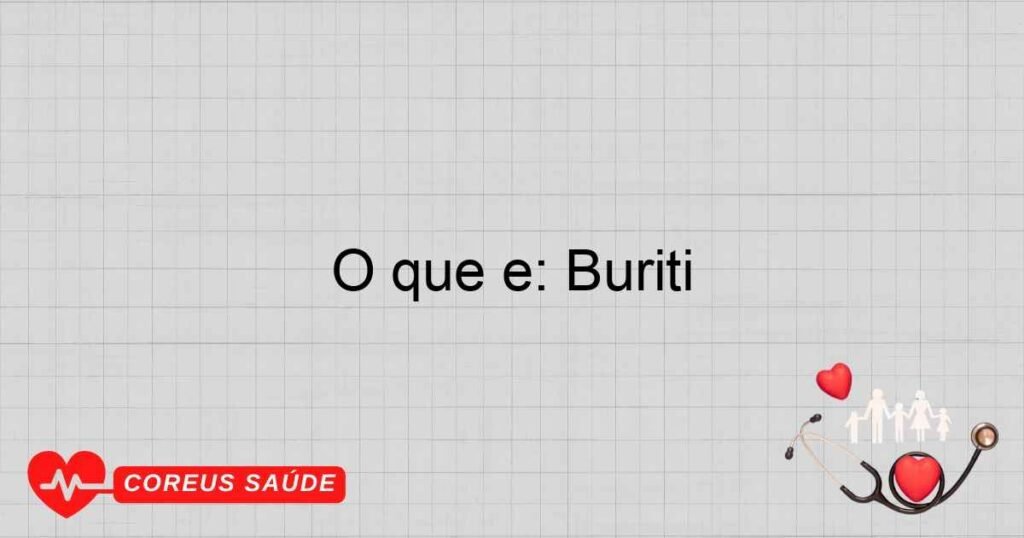 O que é: Buriti