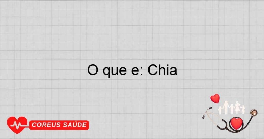 O que é: Chia