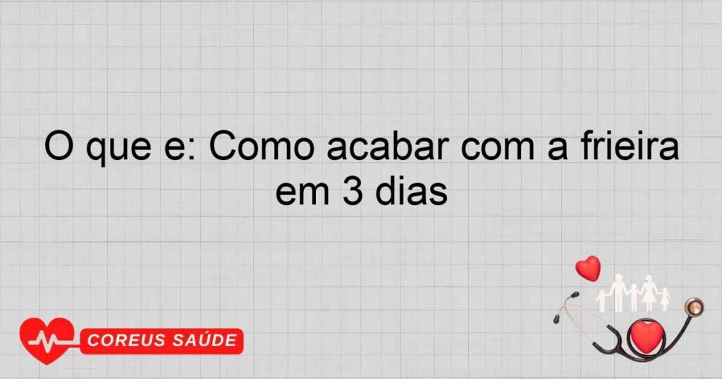 O que é: Como acabar com a frieira em 3 dias O que é: Como acabar com a frieira em 3 dias