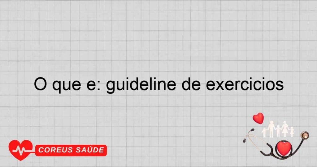 O que é: guideline de exercícios