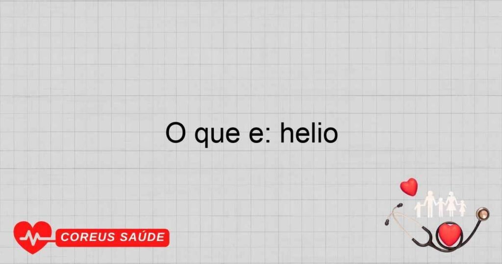 O que é: hélio