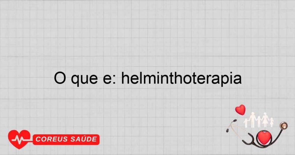 O que é: helminthoterapia