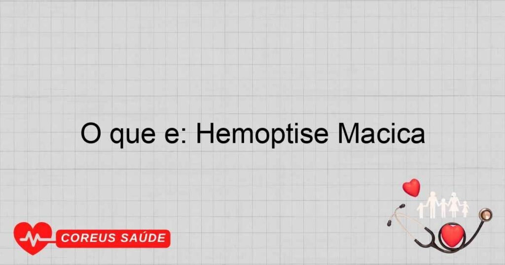 O que é: Hemoptise Maciça O que é: Hemoptise Maciça
