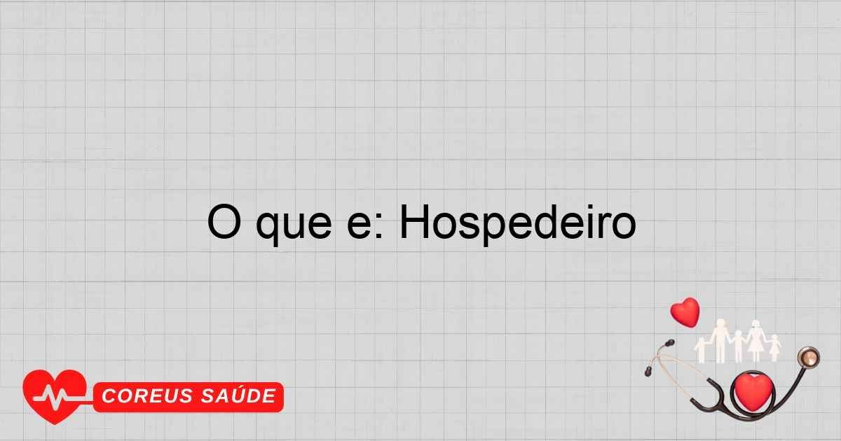 O Que é: Hospedeiro - Entenda O Conceito
