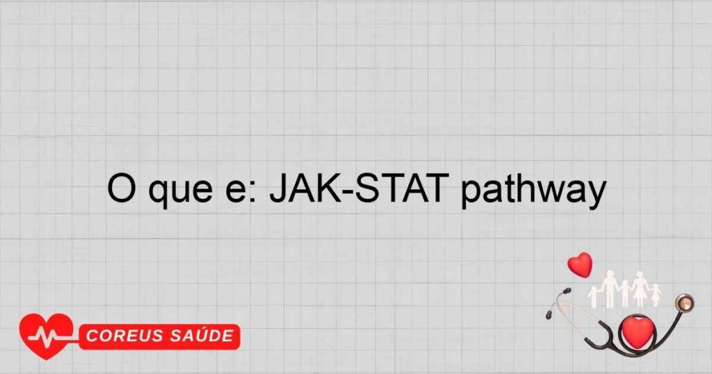 O que é: JAK-STAT pathway