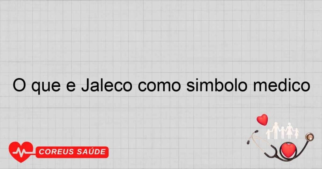 O que é Jaleco como símbolo médico