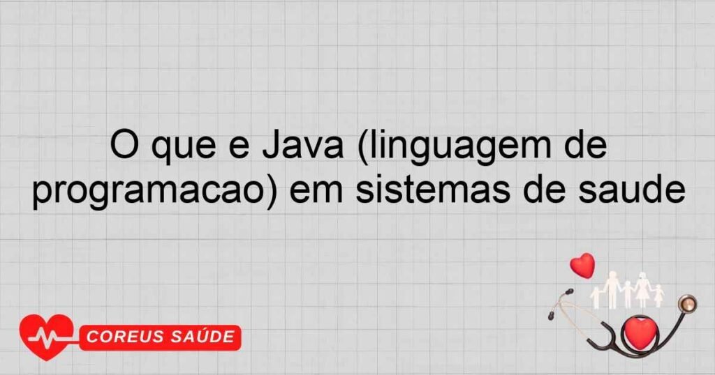 O que é Java (linguagem de programação) em sistemas de saúde