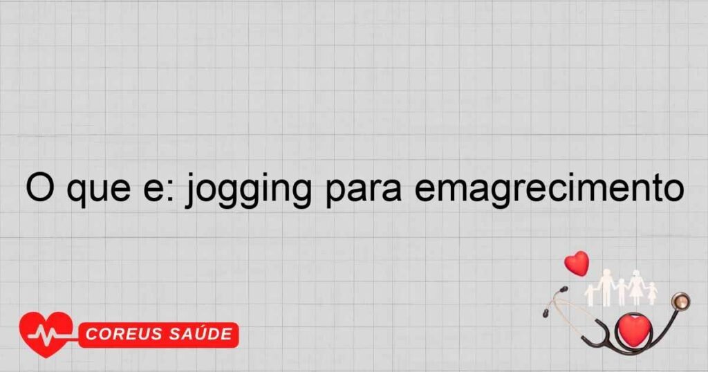O que é: jogging para emagrecimento