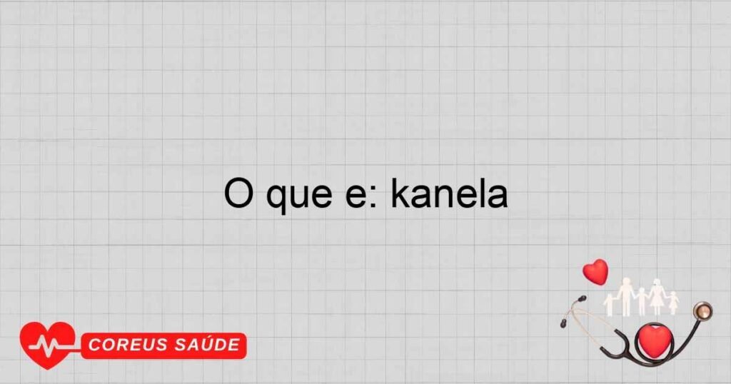 O que é: kanela