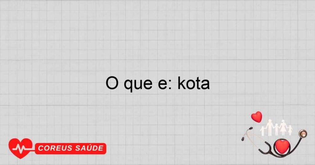O que é: kota O que é: kota