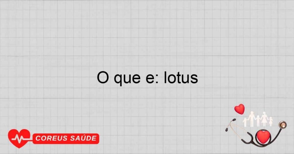O que é: lótus