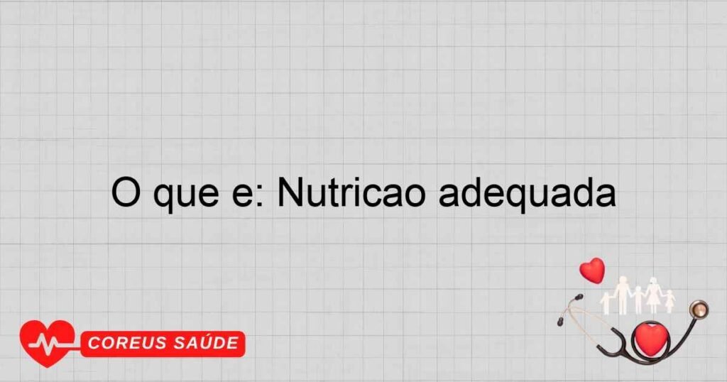 O que é: Nutrição adequada