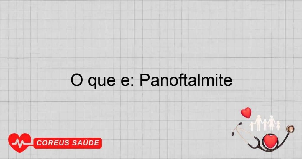 O que é: Panoftalmite