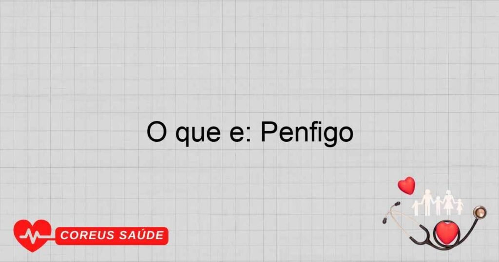 O que é: Pênfigo