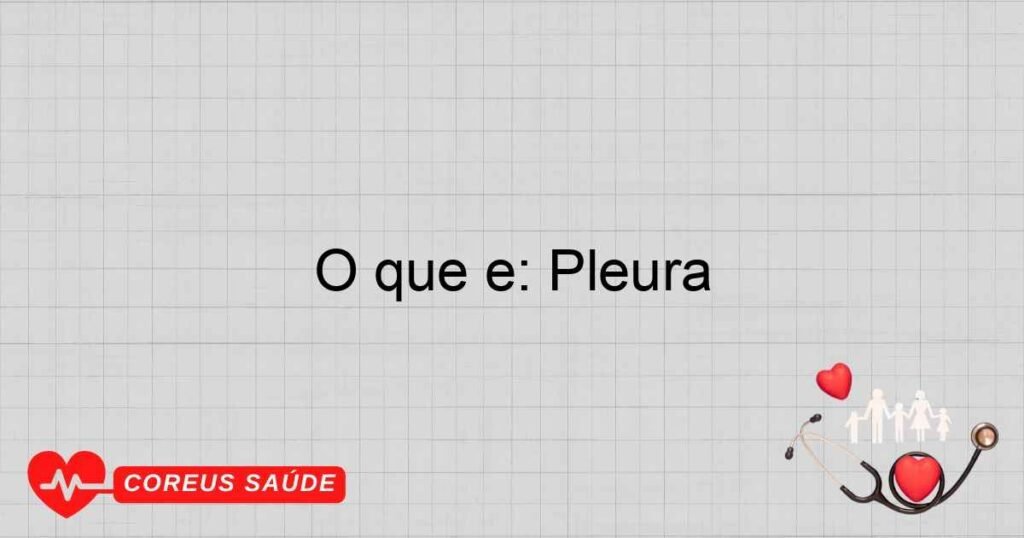 O que é: Pleura