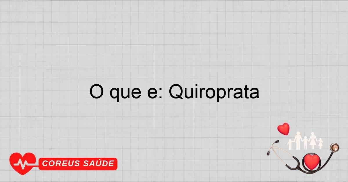 O Que é: Quiroprata - Entenda A Profissão
