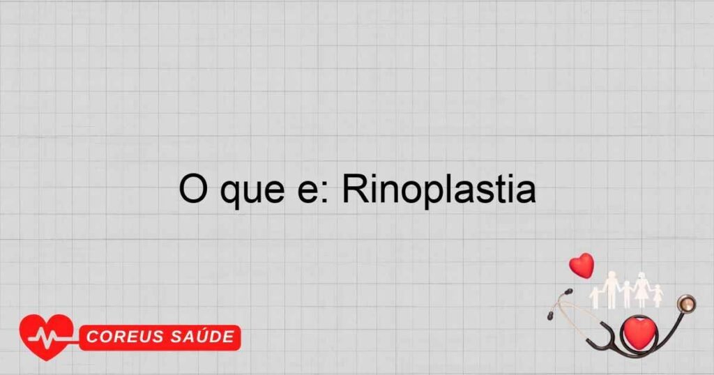 O que é: Rinoplastia