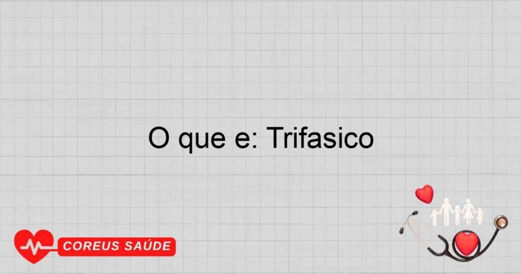O que é: Trifásico